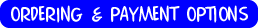 ORDERING &PAYMENT OPTIONS